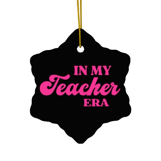 In My Teacher Era Ceramic Ornaments