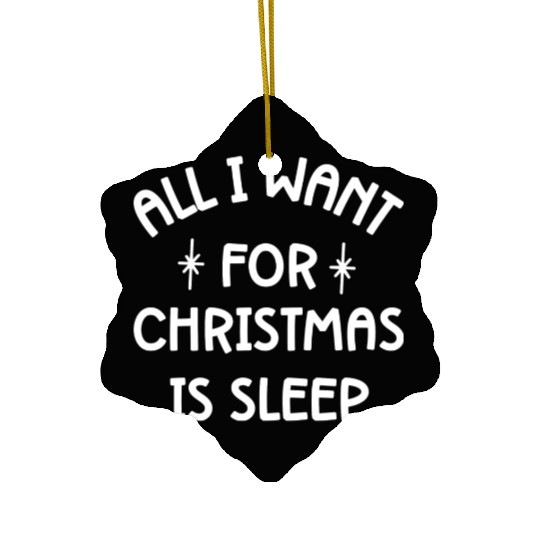 Funny Christmas Quote All I Want For Christmas Is Ceramic Ornaments
