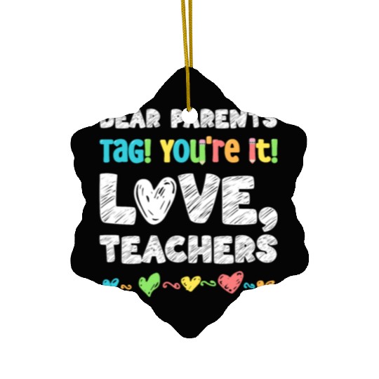 Dear Parents Tag You're It Love Teachers Ceramic Ornaments