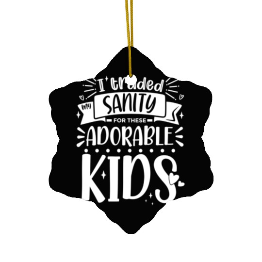 Traded My Sanity For Mothers Day From Daughters Ceramic Ornaments