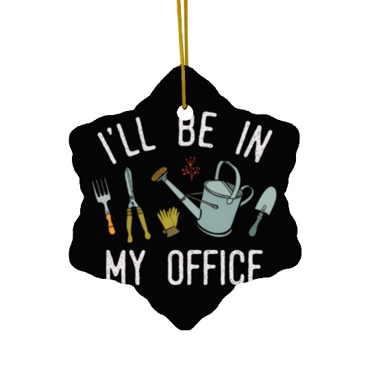 I'Ll Be In My Office Garden Plants And Gardening Ceramic Ornaments