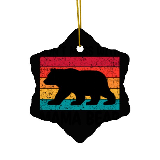 Don'T Mess With Mama Bear Mother'S Day Ceramic Ornaments