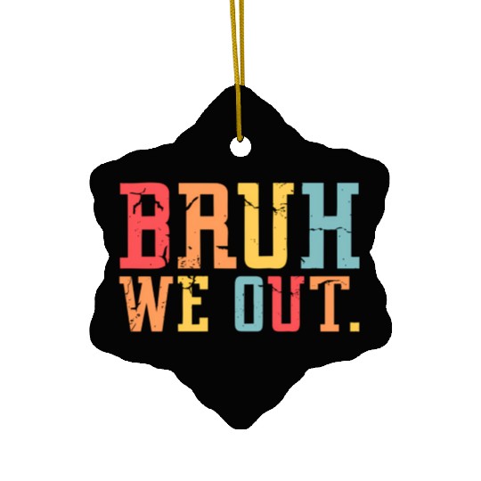 Retro End Of School Year Teacher Summer Bruh We Ceramic Ornaments