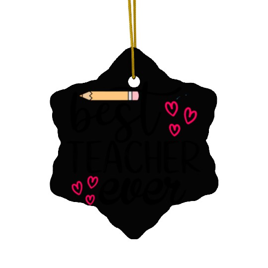 Best teacher ever Ceramic Ornaments