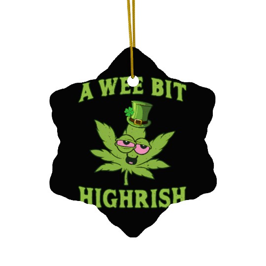 A Wee Bit Highrish 420 Weed Marijuana St Patric Ceramic Ornaments