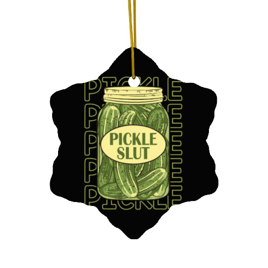 Pickle Slut Pickle Slut Who Loves Pickles Apaprel Ceramic Ornaments