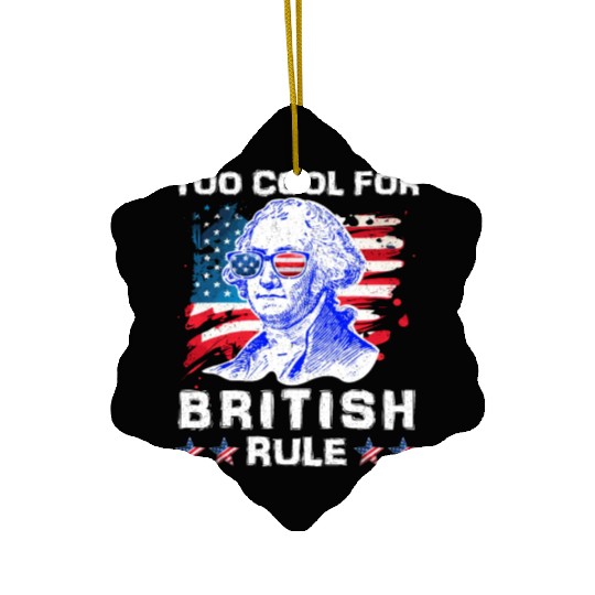 George Washington Too cool for British Rule US Ceramic Ornaments