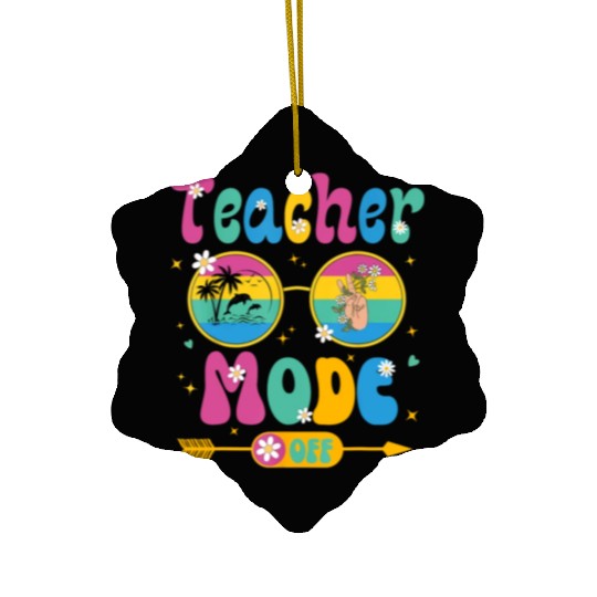 Last Day of School teacher mode off Teacher Ceramic Ornaments