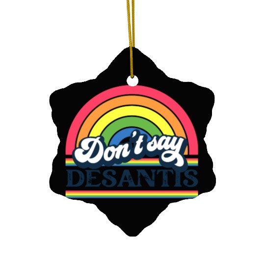 Don't Say DeSantis Rainbow liberal Florida LGBTQ Ceramic Ornaments