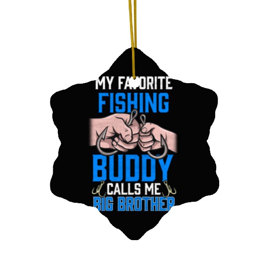 My Favourite Fishing Buddy Calls Me Big Brother Ceramic Ornaments