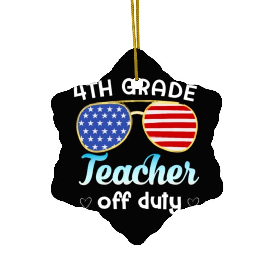 4th grade teacher off duty Ceramic Ornaments