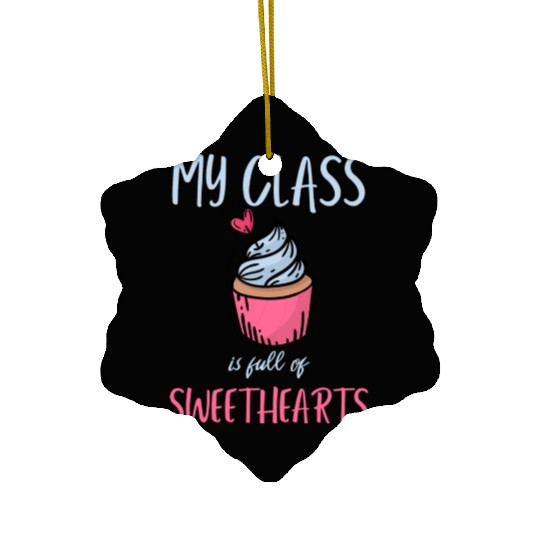 My Class Is Full Of Sweethearts School Teacher Ceramic Ornaments