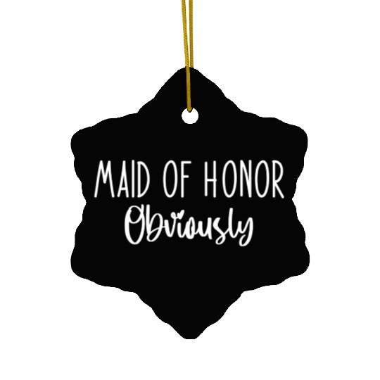 Maid Honor Obviously Bridesmaid Bridal Party Ceramic Ornaments