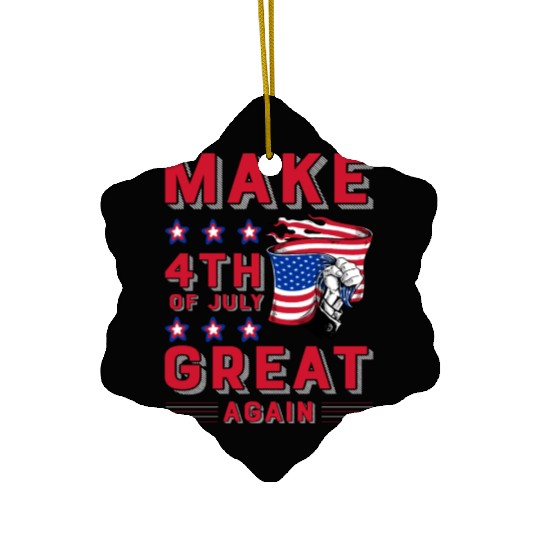 Make 4th of July great again Ceramic Ornaments