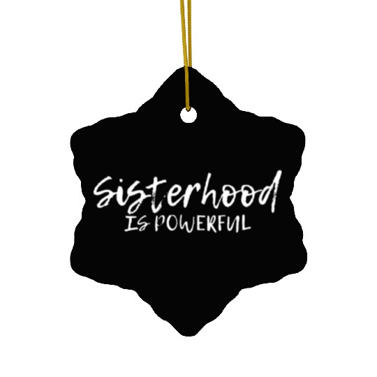Sisterhood Is Powerful ---- Ceramic Ornaments