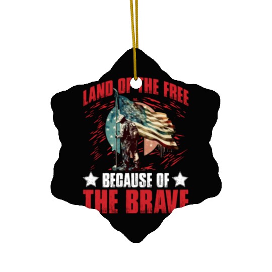 Land of the free because of the Brave Ceramic Ornaments