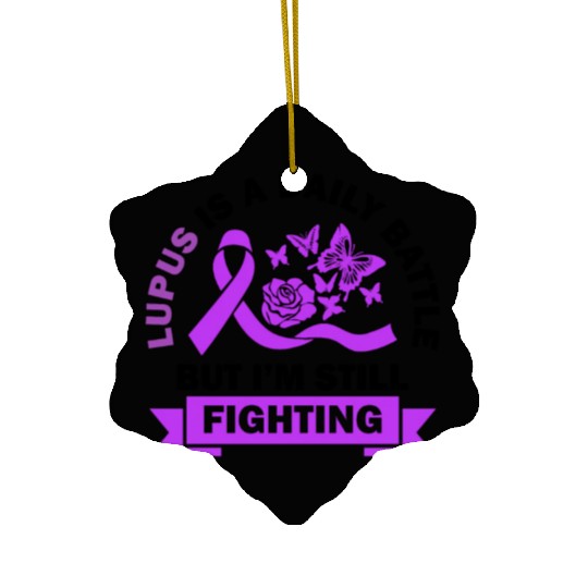 Lupus Is A Daily Battle But I'm Still Fighting Ceramic Ornaments