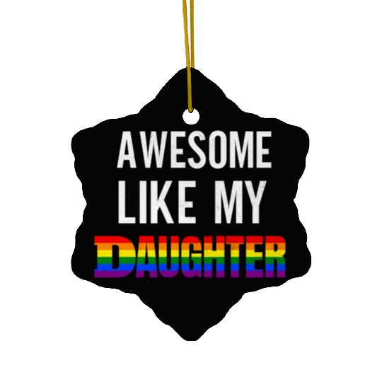 Awesome Like My Daughter Pride Rainbow flag Ceramic Ornaments