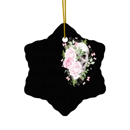 I Like Murder Shows Comfy And Maybe 3 People Ceramic Ornaments