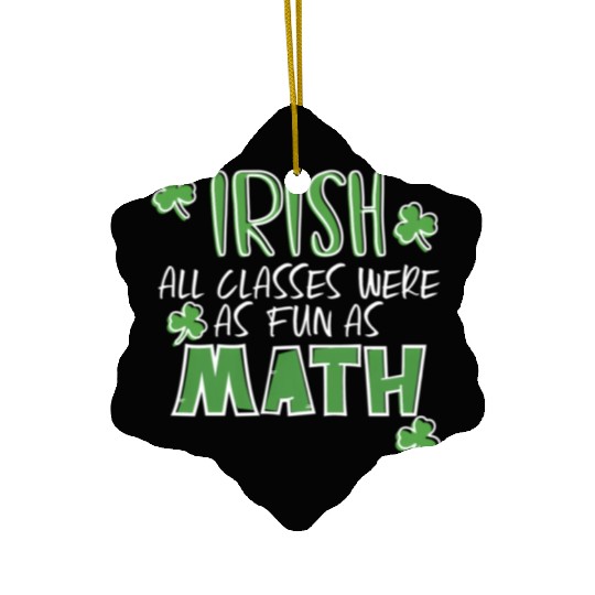 St Patric Day Math Teacher Student Irish Pun Ceramic Ornaments