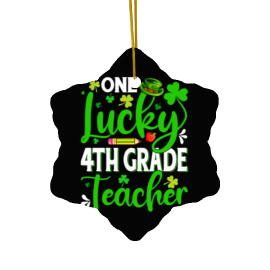 Saint Patrick'S Day One Lucky 4Th Grade Teacher Sh Ceramic Ornaments