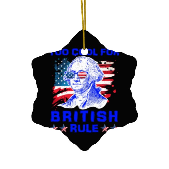 George Washington Too cool for British Rule US Ceramic Ornaments