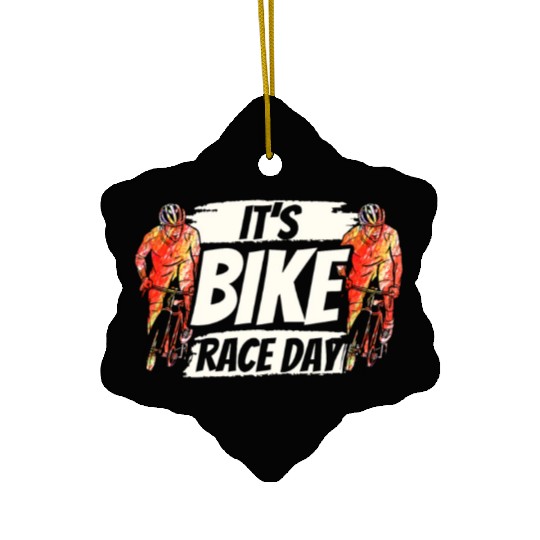 It's Bike Race Day Racer Racing Bicycle Cycling Ceramic Ornaments