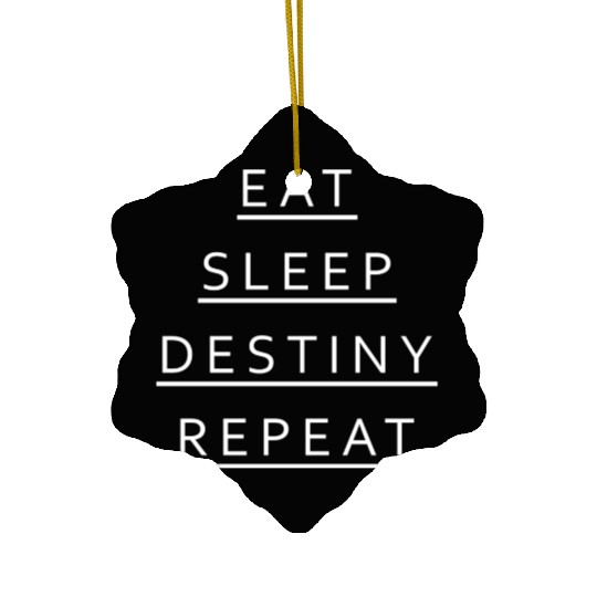 Eat Sleep Destiny Repeat Ceramic Ornaments
