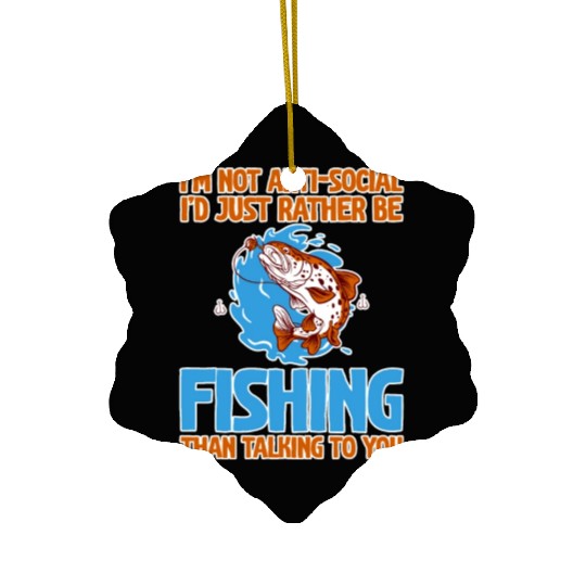 I'd Just Rather Be Fishing Than Talking To You 2 Ceramic Ornaments