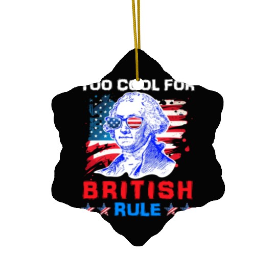 George Washington Too cool for British Rule US Ceramic Ornaments