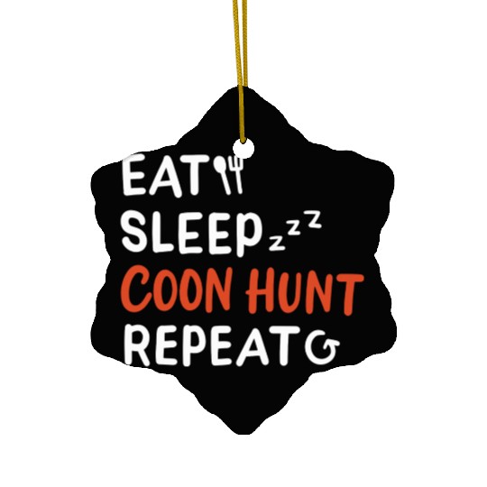 Raccoon Hunting Keep Eat Sleep Hunt Repeat Ceramic Ornaments