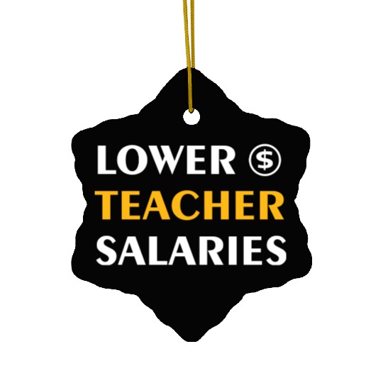 Teacher Lower Teacher Salaries Cool nostalgia Ceramic Ornaments