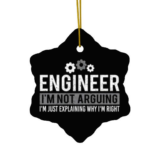 Engineer I'm Not Arguing Engineering Ceramic Ornaments