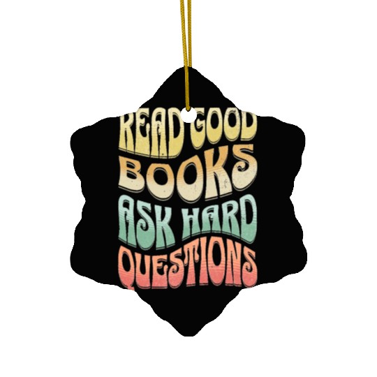 Read Good Books Ask Hard Questions Reading Teacher Ceramic Ornaments