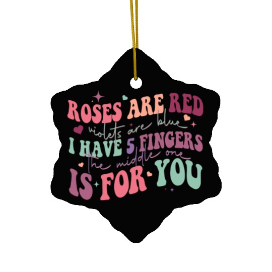 Snarky Sarcastic Middle Finger Valentines Day Poem Ceramic Ornaments