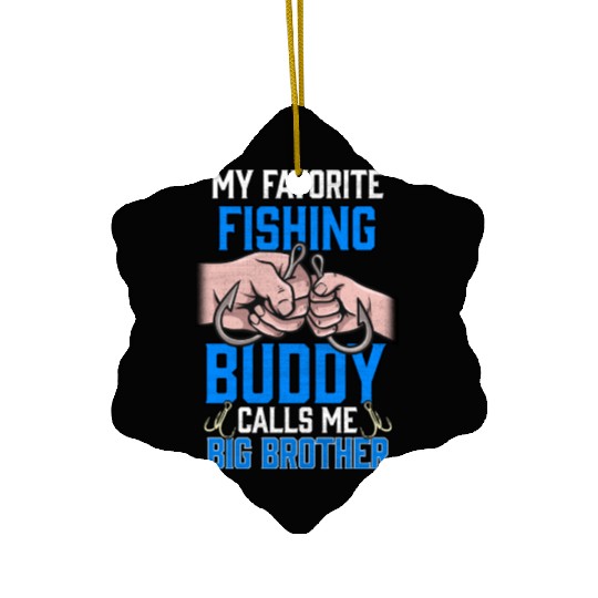 My Favourite Fishing Buddy Calls Me Big Brother Ceramic Ornaments