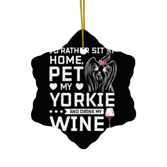 Sit at home and drink wine with my Yorkie Ceramic Ornaments