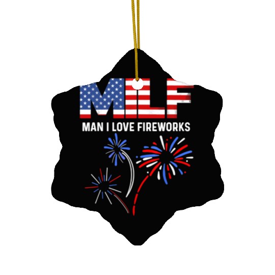 MILF Man I Love Fireworks Funny American Patriotic Ceramic Ornaments