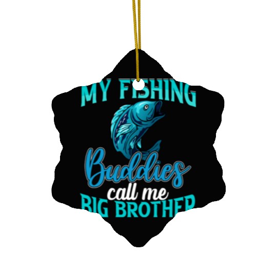 My Fishing Buddies Call Me Big Brother Ceramic Ornaments