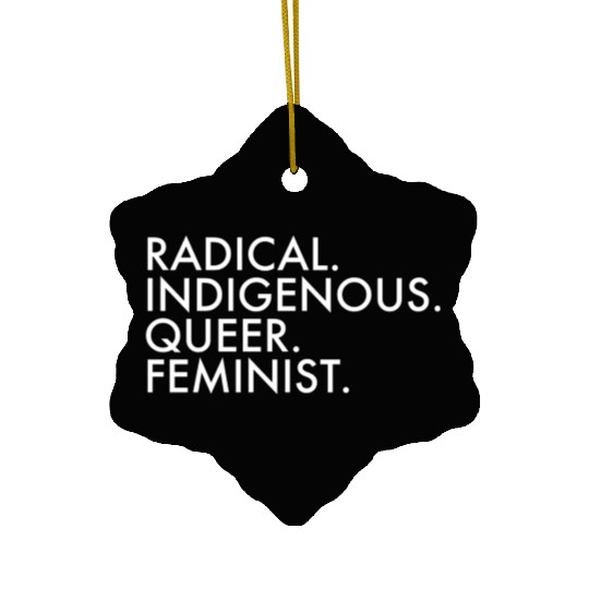 Radical Indigenous Queer Feminist Ceramic Ornaments