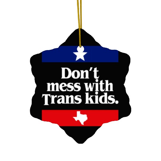 Don'T Mess With Trans Texas Protect Trans Ceramic Ornaments
