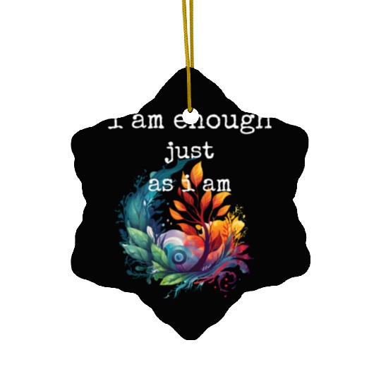 I am Enough just as I am Ceramic Ornaments