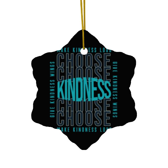 Choose Kindness Make Kindness Loud Give Kindness Ceramic Ornaments