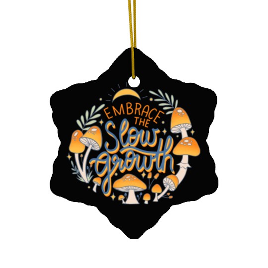 Embrace The Slow Growth Ceramic Ornaments