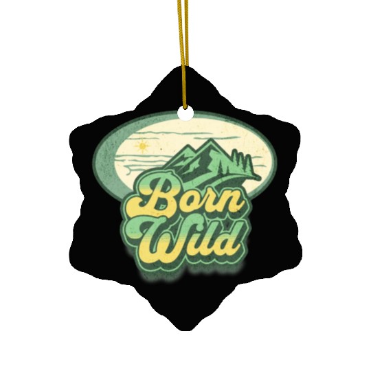 born wild; nature; wilderness; Ceramic Ornaments