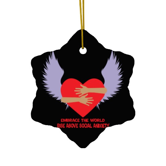 embrace the world rise above anxiety Ceramic Ornaments