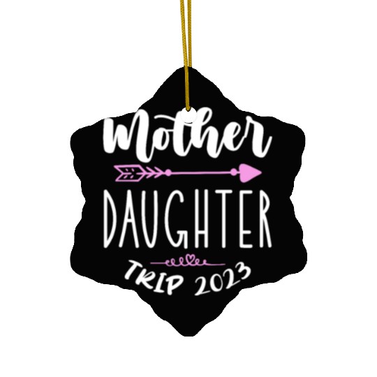 Mother Daughter Trip 2023 Ceramic Ornaments