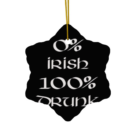 0 Irish 100 drunk Irish White on Irish Green Ceramic Ornaments
