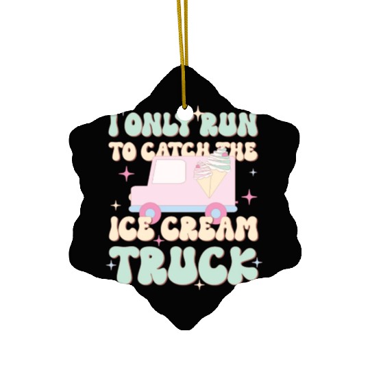 I Only Run To Catch The Ice Cream Truck, Summer Ceramic Ornaments