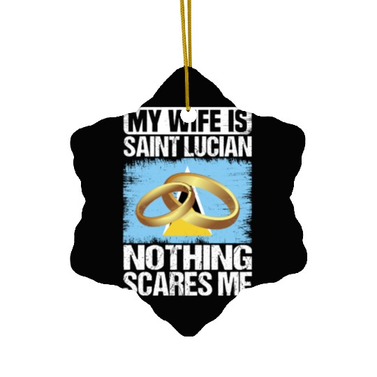 My Wife Is Saint Lucian Nothing Scares Me Ceramic Ornaments